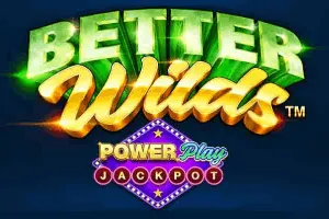 Playtech : Better Wilds PowerPlay Jackpot - KISS69